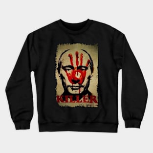 KILLER PUTIN - UKRAINE WAR PROTEST Crewneck Sweatshirt